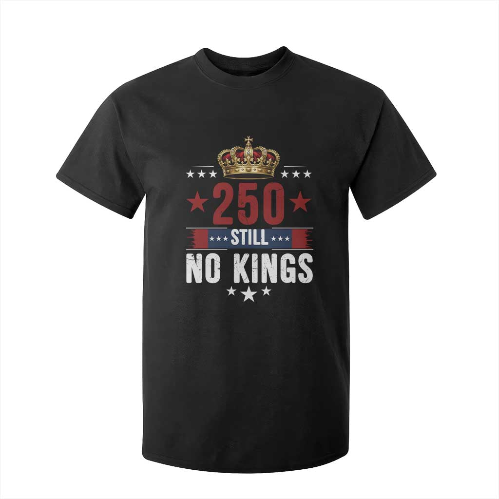 250 Still No Kings T Shirt For Kid American Patriot Freedom TS12 Black Print Your Wear