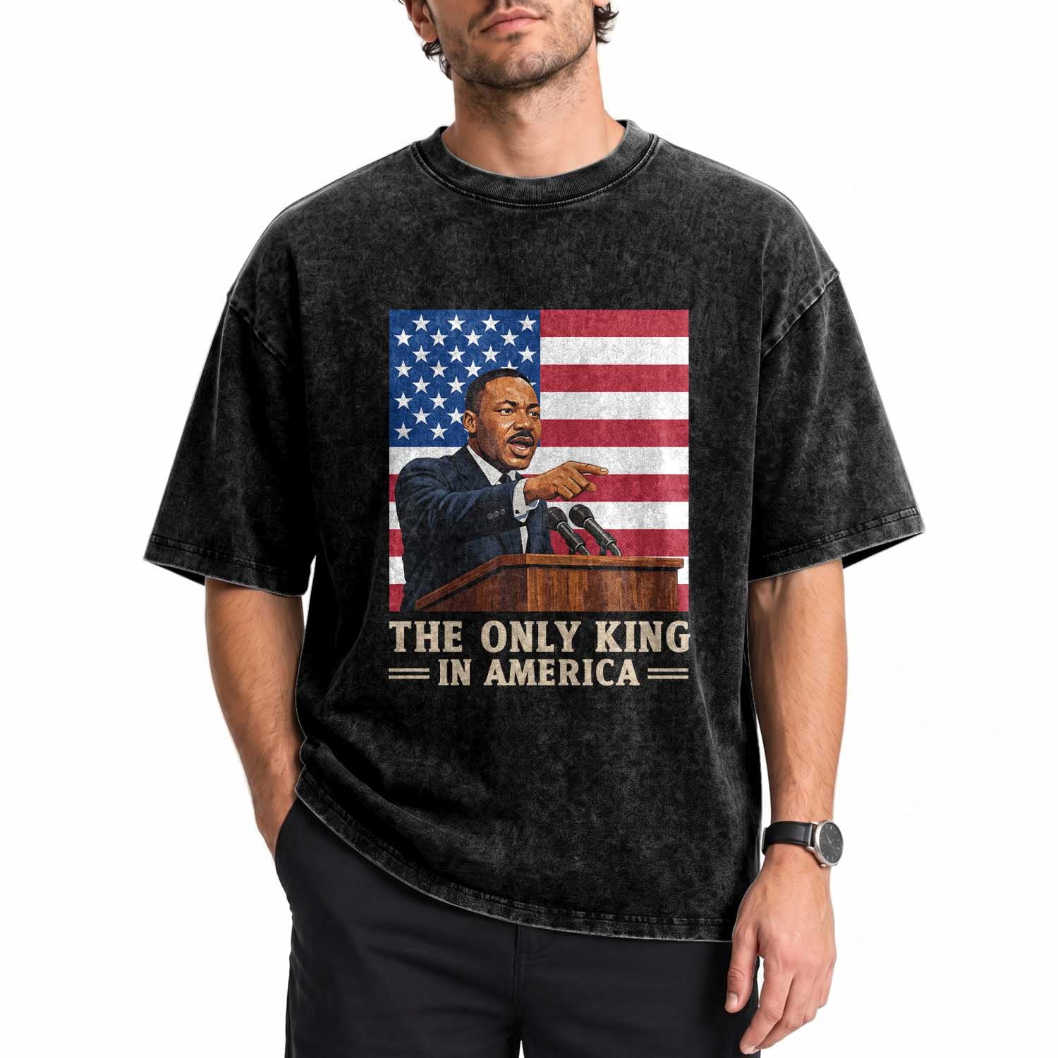 The Only King In America Washed Cotton T-Shirt Honoring Martin Luther King Jr