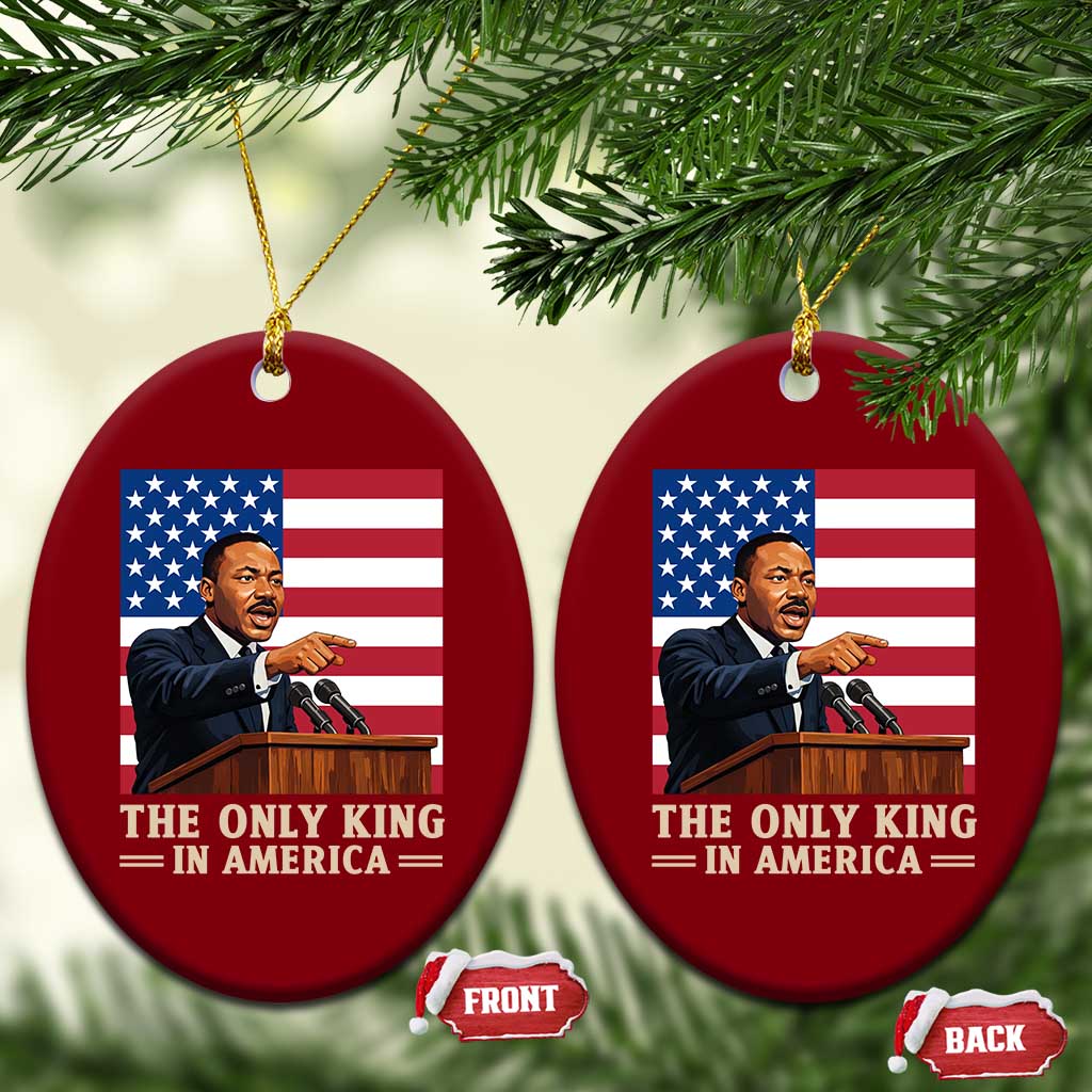 The Only King In America Ceramic Ornament Honoring Martin Luther King Jr TS12 Print Your Wear