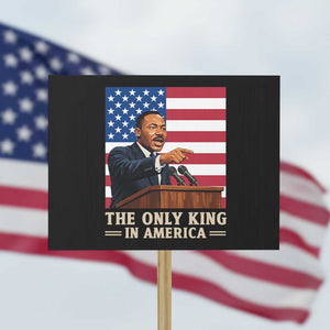 The Only King In America Protest Sign Honoring Martin Luther King Jr TS12 Horizontal 18" × 24" Black Print Your Wear