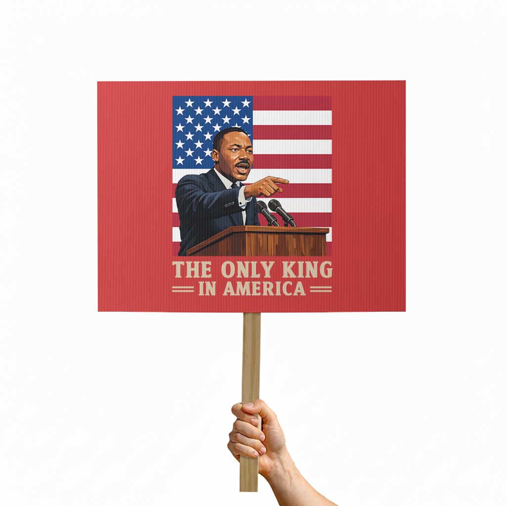 The Only King In America Protest Sign Honoring Martin Luther King Jr TS12 Horizontal 18