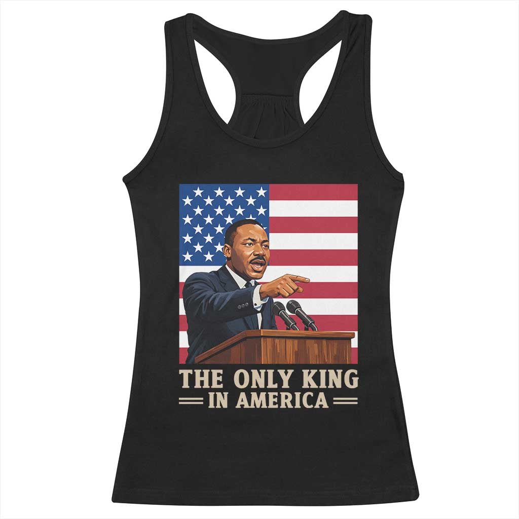The Only King In America Racerback Tank Top Honoring Martin Luther King Jr TS12 Black Print Your Wear