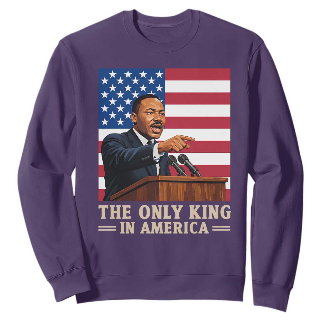 The Only King In America Sweatshirt Honoring Martin Luther King Jr TS12 Purple Print Your Wear