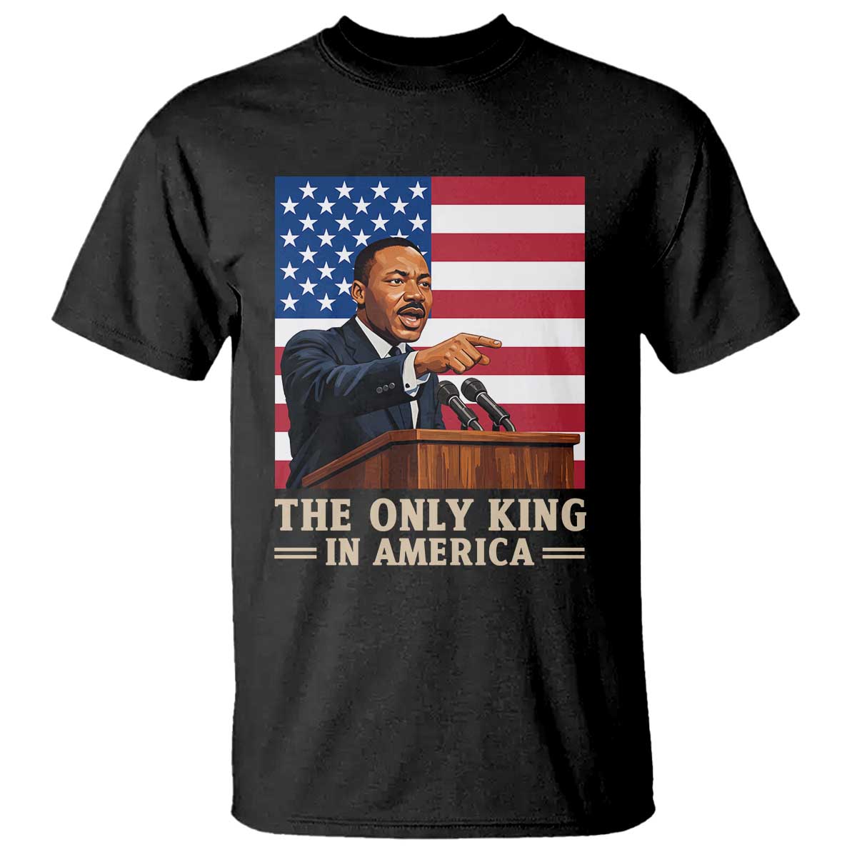The Only King In America T Shirt Honoring Martin Luther King Jr TS12 Black Print Your Wear