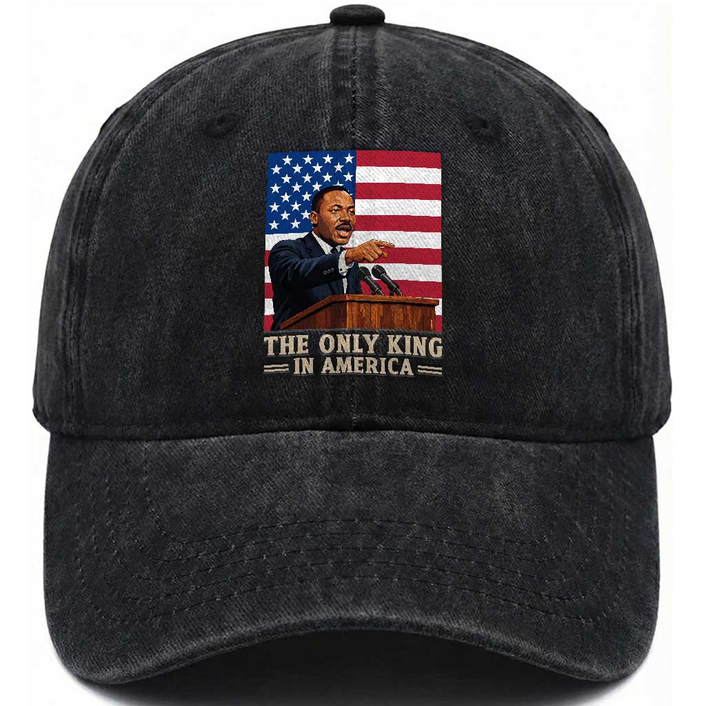The Only King In America Washed Cotton Baseball Cap Honoring Martin Luther King Jr TS12 Washed Cap Universal Fit Black Print Your Wear