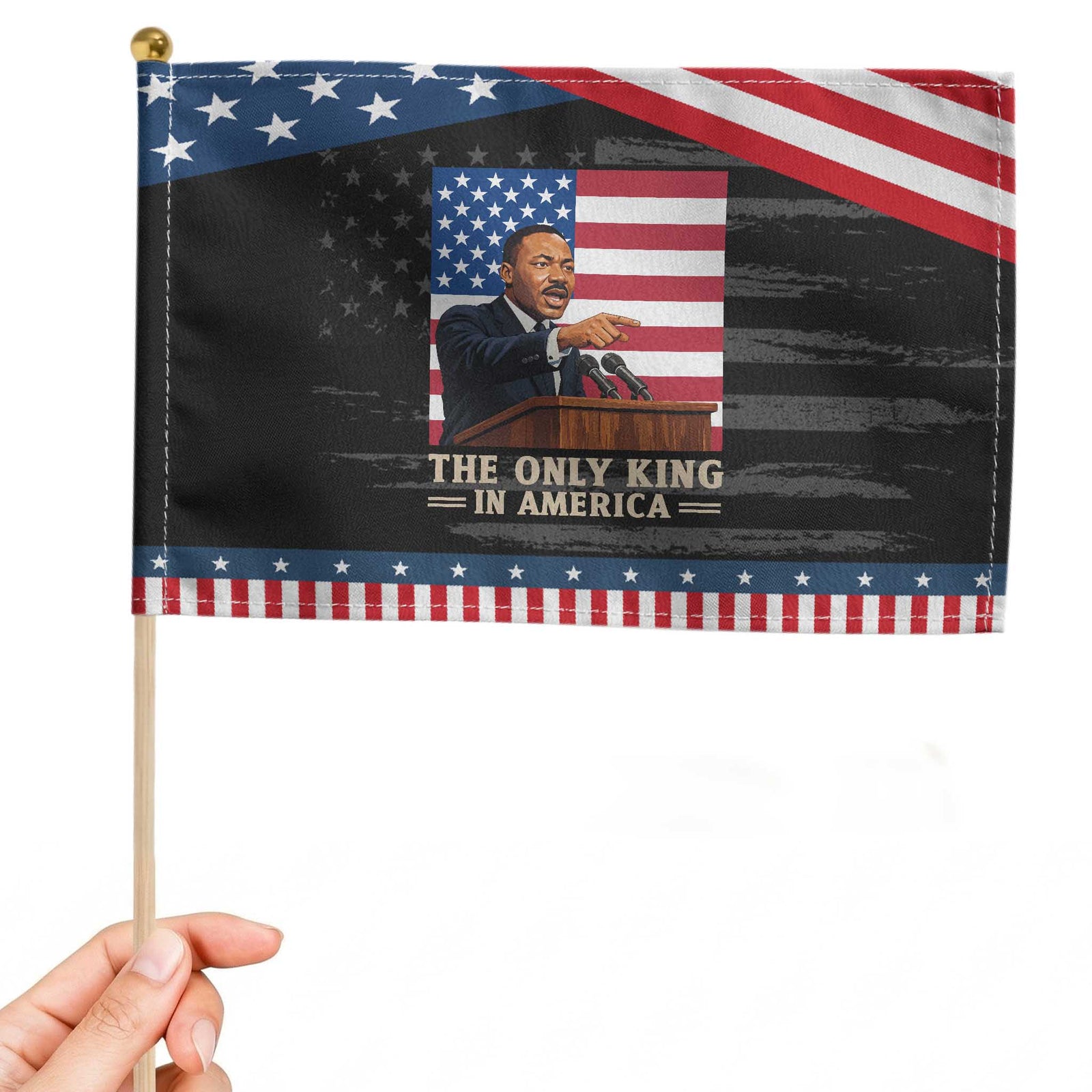 The Only King In America Patriotic Handheld Flag Honoring Martin Luther King Jr TS12 Distressed 8.2
