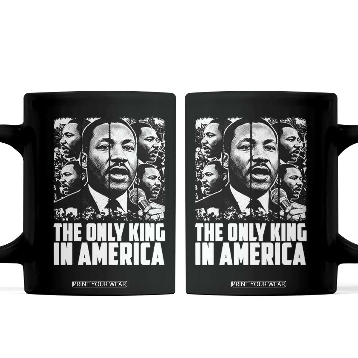 Legacy Of Martin Luther King Jr Coffee Mug The Only King In America TS12 Black Print Your Wear