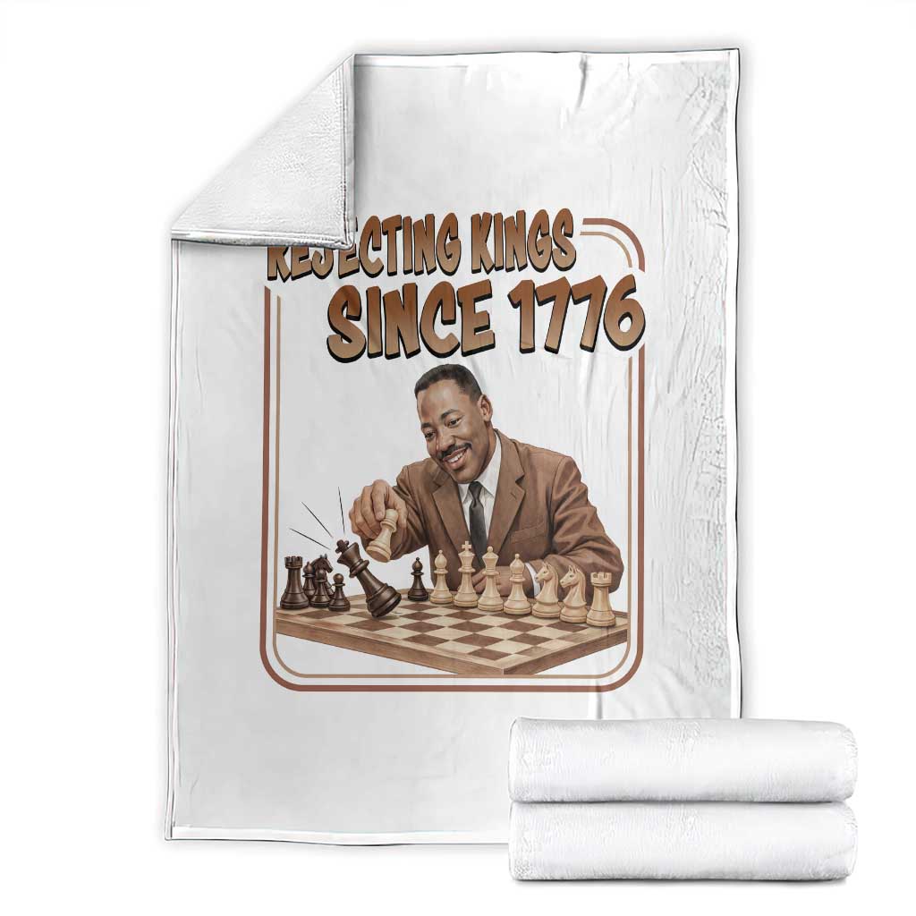 Martin Luther King Throw Blanket Rejecting Kings Since 1776 TS12 White Print Your Wear
