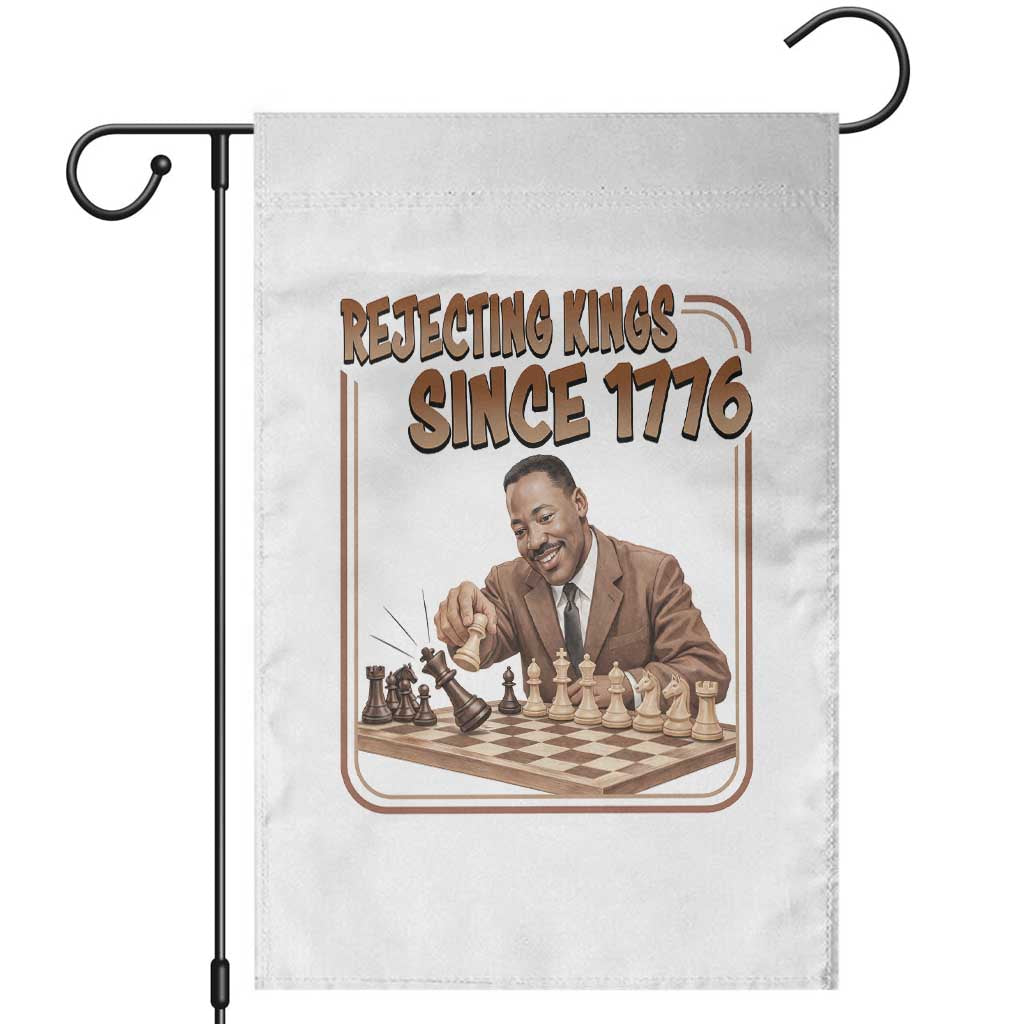 Martin Luther King Garden Flag Rejecting Kings Since 1776 TS12 White Print Your Wear