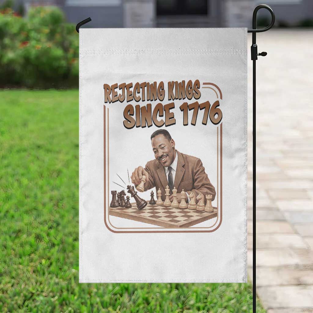 Martin Luther King Garden Flag Rejecting Kings Since 1776 TS12 Print Your Wear