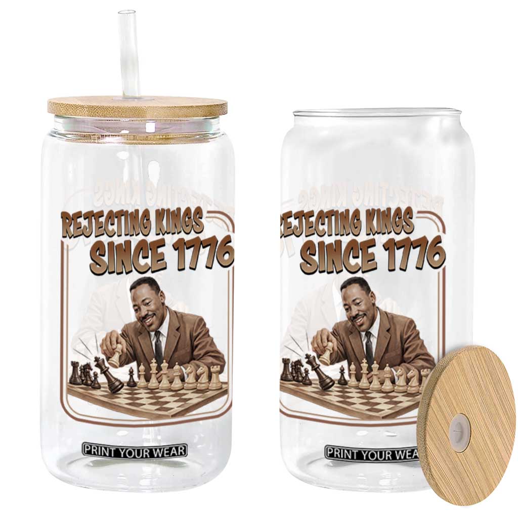 Martin Luther King Glass Can Rejecting Kings Since 1776 TS12 Print Your Wear