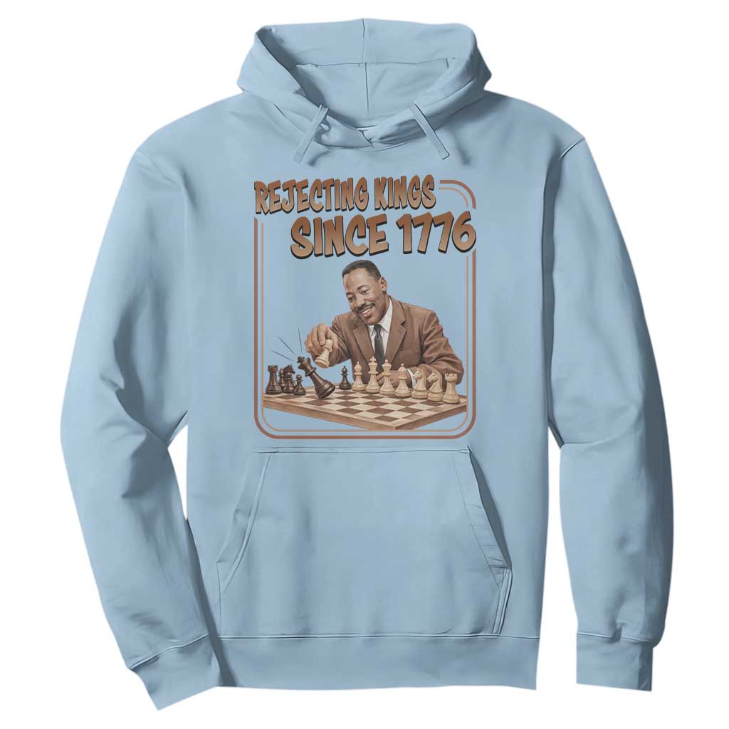 Martin Luther King Hoodie Rejecting Kings Since 1776 TS12 Light Blue Print Your Wear