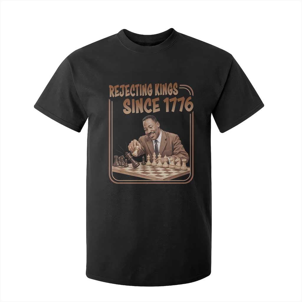 Martin Luther King T Shirt For Kid Rejecting Kings Since 1776 TS12 Black Print Your Wear