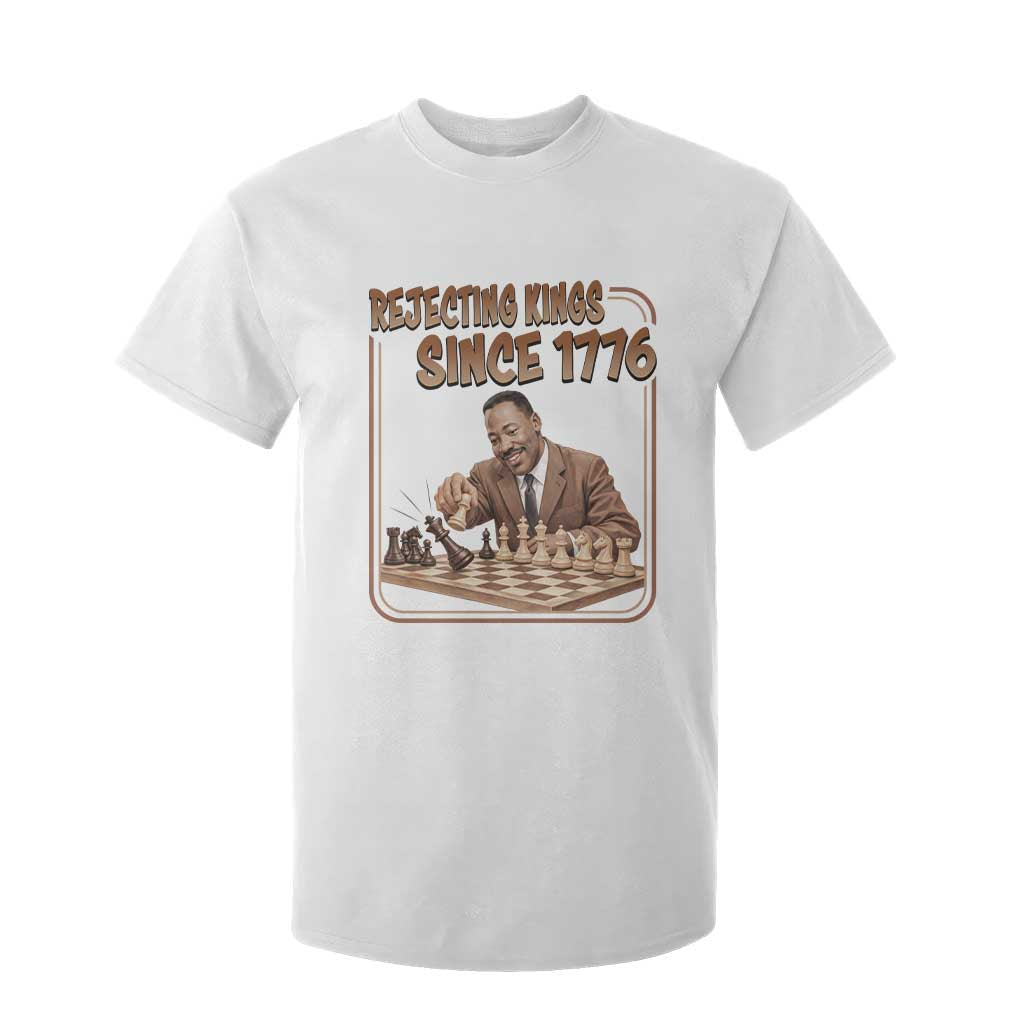Martin Luther King T Shirt For Kid Rejecting Kings Since 1776 TS12 White Print Your Wear