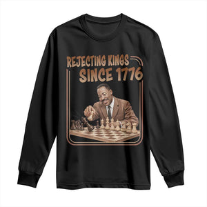 Martin Luther King Long Sleeve Shirt Rejecting Kings Since 1776 TS12 Black Print Your Wear