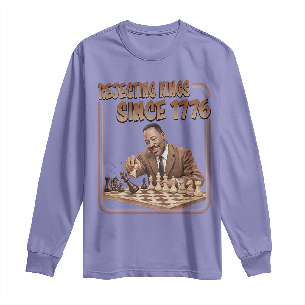Martin Luther King Long Sleeve Shirt Rejecting Kings Since 1776 TS12 Violet Print Your Wear