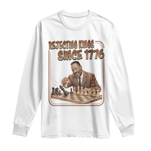Martin Luther King Long Sleeve Shirt Rejecting Kings Since 1776 TS12 White Print Your Wear