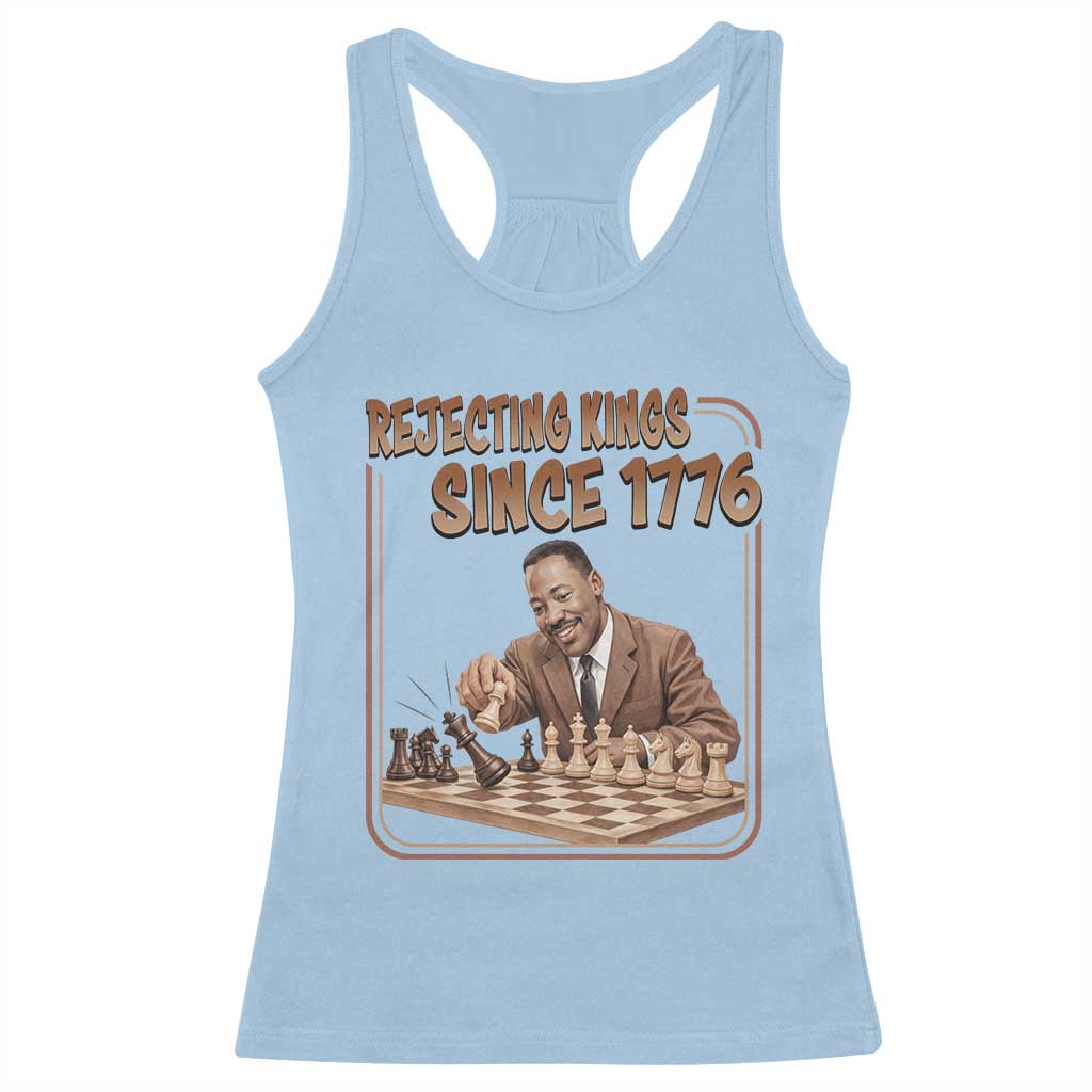 Martin Luther King Racerback Tank Top Rejecting Kings Since 1776 TS12 Light Blue Print Your Wear