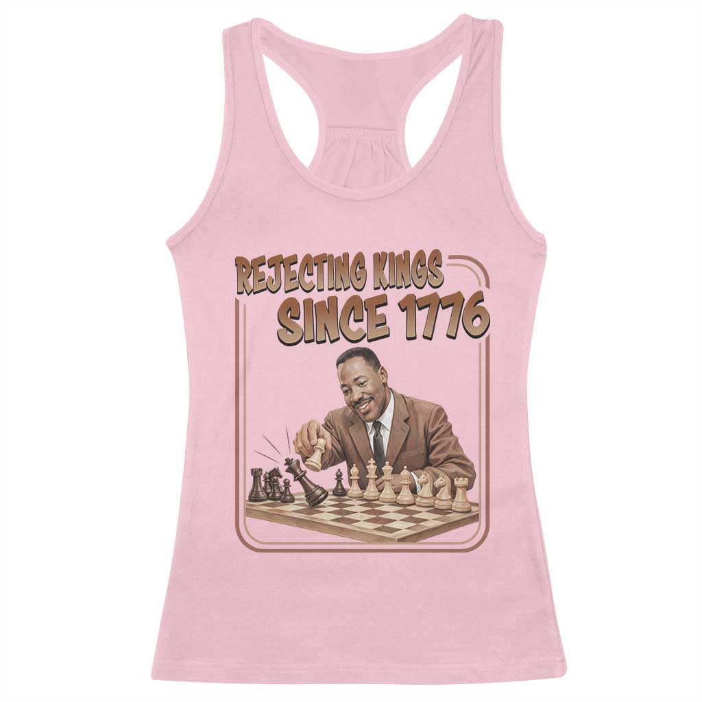 Martin Luther King Racerback Tank Top Rejecting Kings Since 1776 TS12 Light Pink Print Your Wear