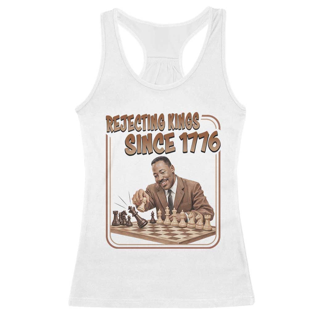 Martin Luther King Racerback Tank Top Rejecting Kings Since 1776 TS12 White Print Your Wear