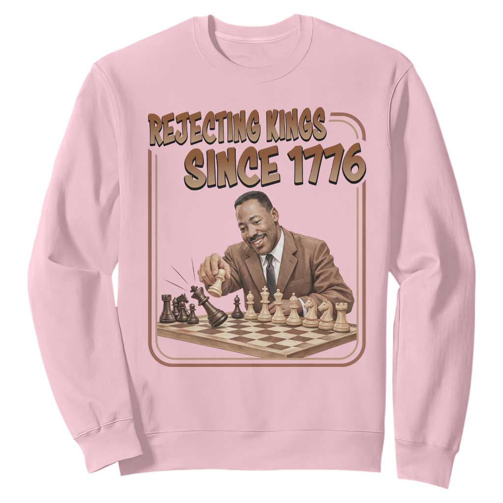 Martin Luther King Sweatshirt Rejecting Kings Since 1776 TS12 Light Pink Print Your Wear
