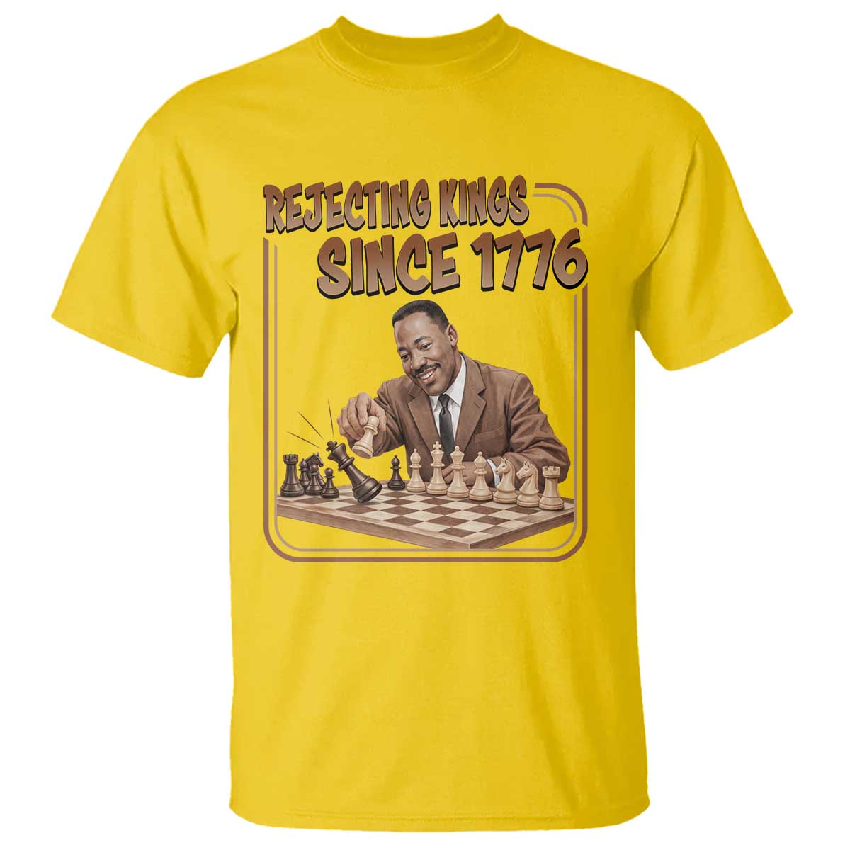 Martin Luther King T Shirt Rejecting Kings Since 1776 TS12 Daisy Print Your Wear