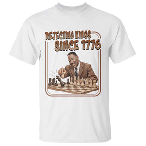 Martin Luther King T Shirt Rejecting Kings Since 1776 TS12 White Print Your Wear
