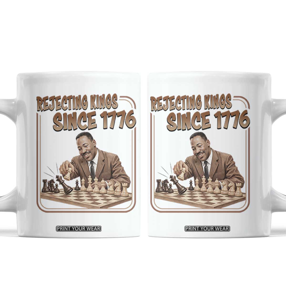 Martin Luther King Coffee Mug Rejecting Kings Since 1776 TS12 White Print Your Wear