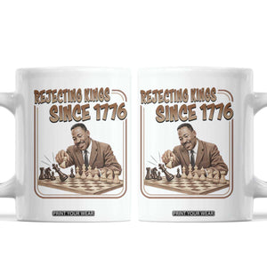 Martin Luther King Coffee Mug Rejecting Kings Since 1776 TS12 White Print Your Wear