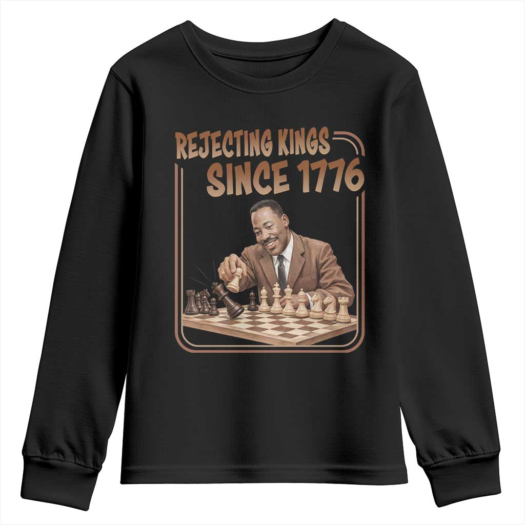 Martin Luther King Youth Sweatshirt Rejecting Kings Since 1776 TS12 Black Print Your Wear