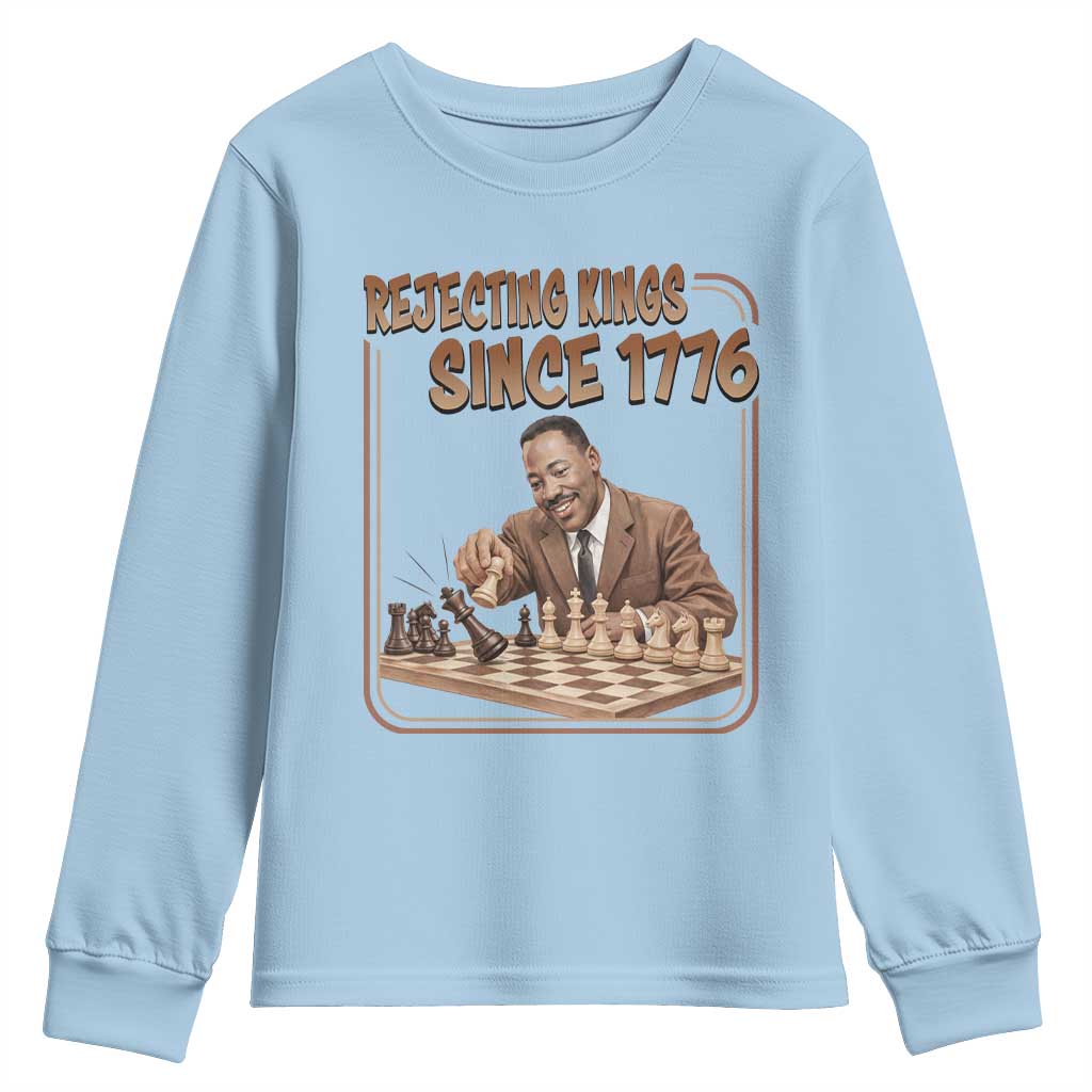 Martin Luther King Youth Sweatshirt Rejecting Kings Since 1776 TS12 Light Blue Print Your Wear