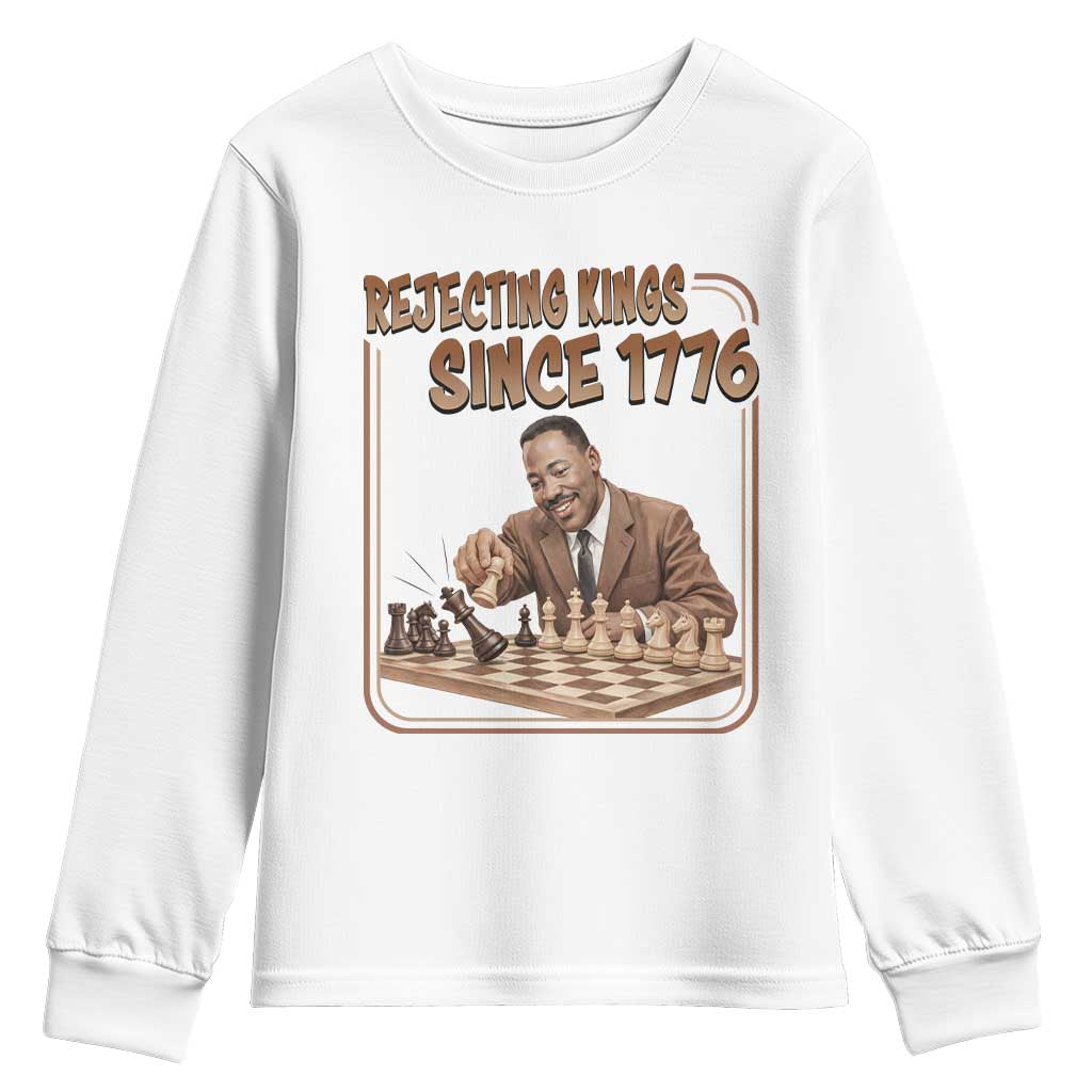Martin Luther King Youth Sweatshirt Rejecting Kings Since 1776 TS12 White Print Your Wear