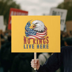 No Kings Live Here Protest Sign Patriotic American Eagle TS12 Horizontal 18" × 24" Yellow Print Your Wear