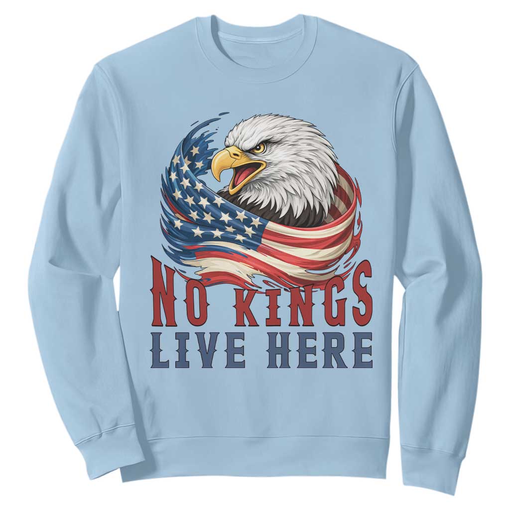 No Kings Live Here Sweatshirt Patriotic American Eagle TS12 Light Blue Print Your Wear