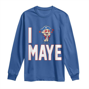 I Love Maye Long Sleeve Shirt Funny QB Sport Fan TS12 Royal Blue Print Your Wear