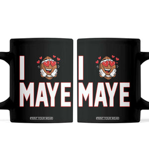 I Love Maye Coffee Mug Football Lover Gift For NE Fan TS12 Black Print Your Wear