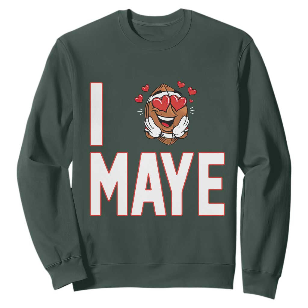 I Love Maye Sweatshirt Football Lover Gift For NE Fan TS12 Dark Forest Green Print Your Wear
