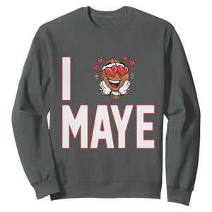 I Love Maye Sweatshirt Football Lover Gift For NE Fan TS12 Dark Heather Print Your Wear