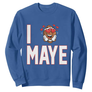 I Love Maye Sweatshirt Football Lover Gift For NE Fan TS12 Royal Blue Print Your Wear