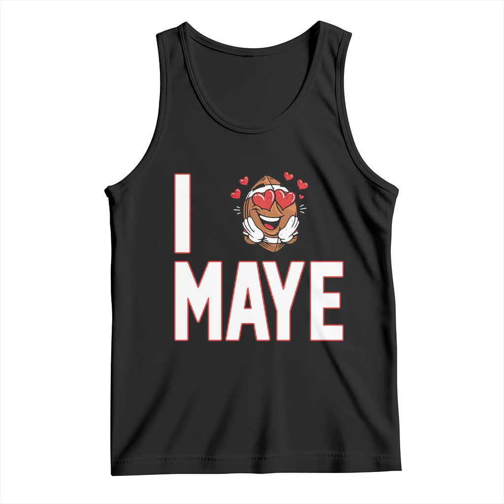 I Love Maye Tank Top Football Lover Gift For NE Fan TS12 Black Print Your Wear