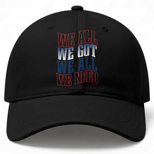 We All We Got We All We Need Baseball Cap NE Football Fan Gift TS12 Print Your Wear
