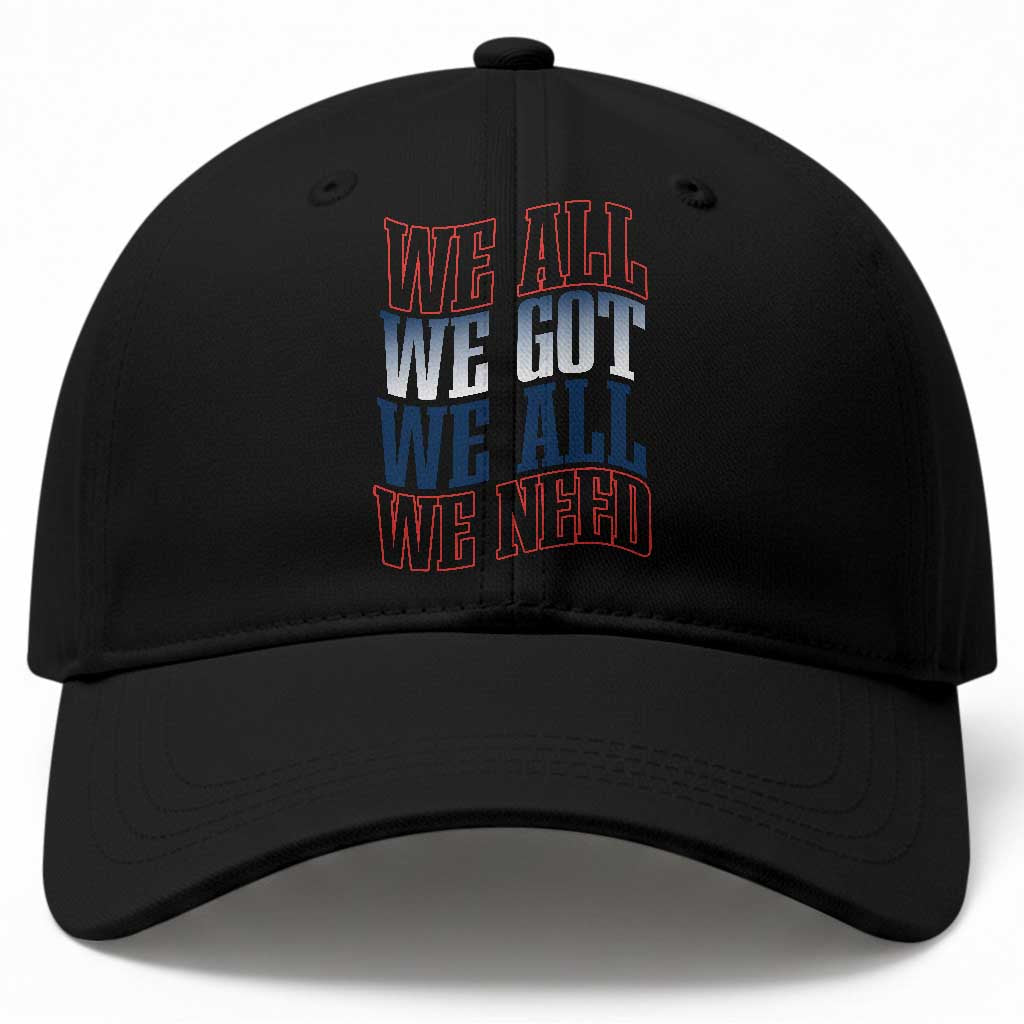 We All We Got We All We Need Baseball Cap NE Football Fan Gift TS12 Print Your Wear