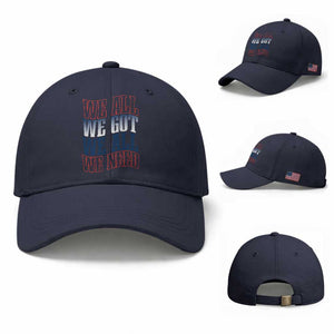 We All We Got We All We Need Baseball Cap NE Football Fan Gift TS12 Baseball Cap Universal Fit Navy Print Your Wear