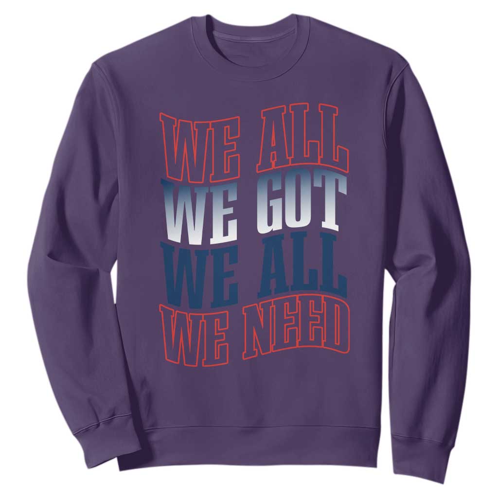 We All We Got We All We Need Sweatshirt NE Football Fan Gift TS12 Purple Print Your Wear