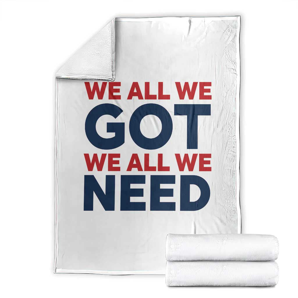 We All We Got We All We Need Throw Blanket Funny Football Lover Gift TS12 White Print Your Wear
