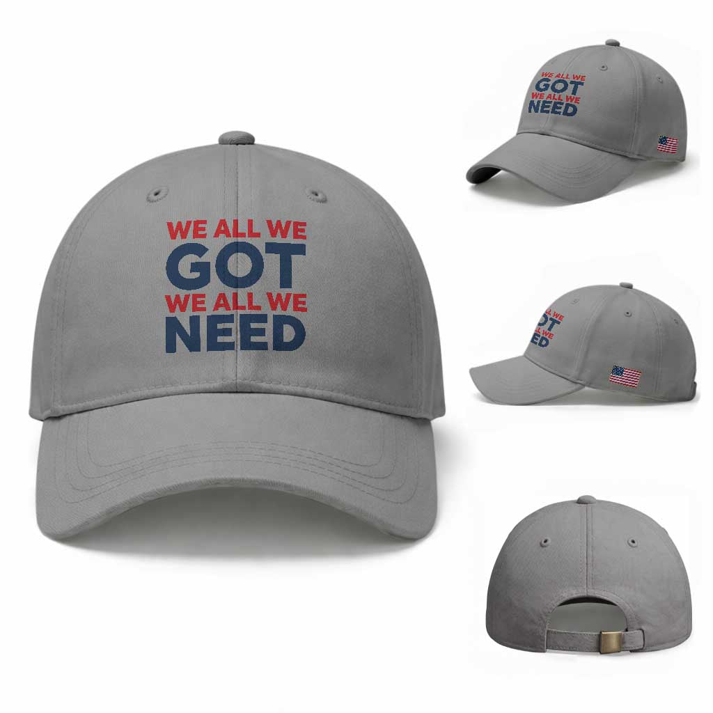 We All We Got We All We Need Baseball Cap Funny Football Lover Gift TS12 Baseball Cap Universal Fit Sport Gray Print Your Wear