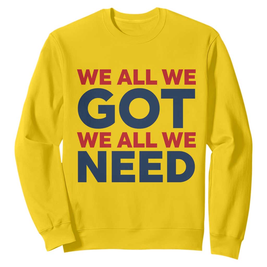 We All We Got We All We Need Sweatshirt Funny Football Lover Gift TS12 Daisy Print Your Wear