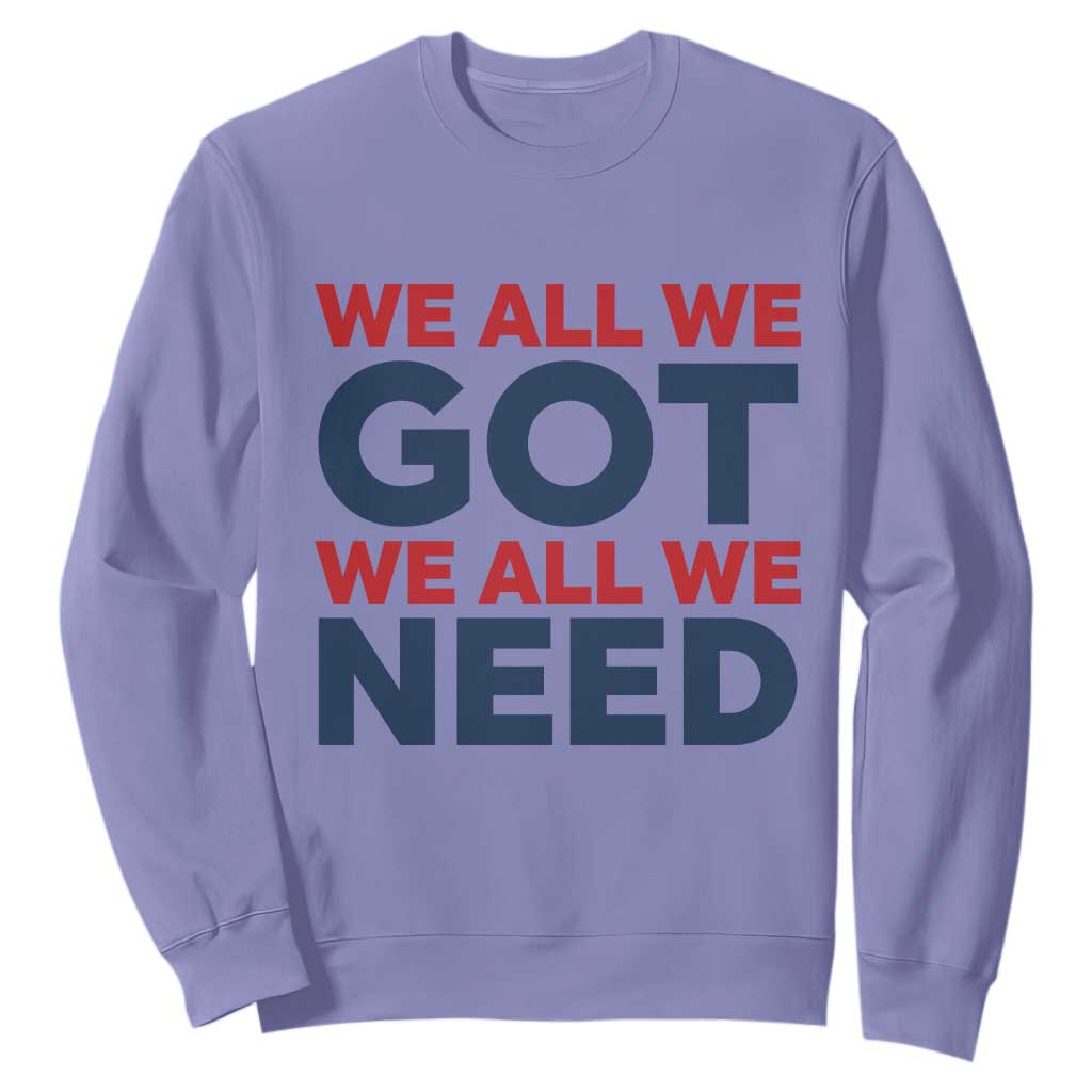 We All We Got We All We Need Sweatshirt Funny Football Lover Gift TS12 Violet Print Your Wear