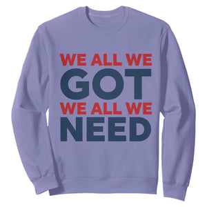 We All We Got We All We Need Sweatshirt Funny Football Lover Gift TS12 Violet Print Your Wear