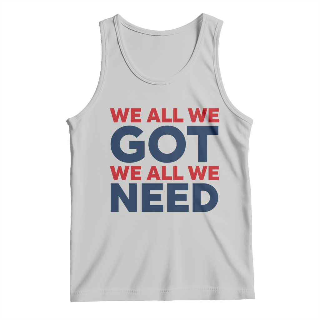 We All We Got We All We Need Tank Top Funny Football Lover Gift TS12 Ash Print Your Wear